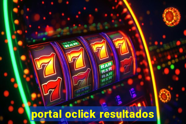 portal oclick resultados